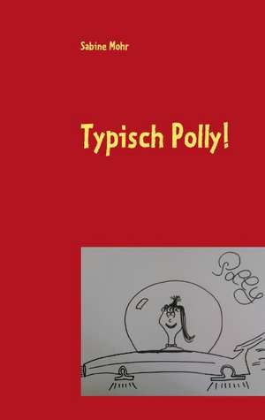 Typisch Polly! de Sabine Mohr