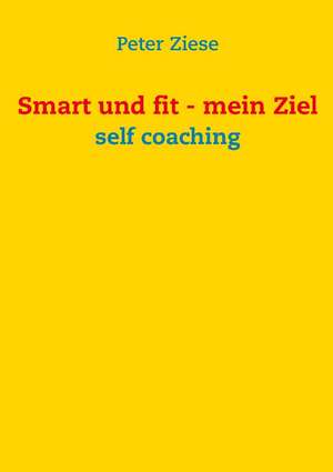 Smart und fit - mein Ziel de Peter Ziese