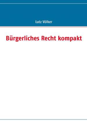 Bürgerliches Recht kompakt de Lutz Völker