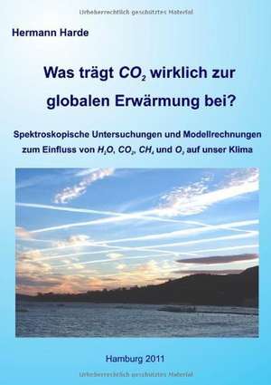 Was trägt CO2 wirklich zur globalen Erwärmung bei? de Hermann Harde