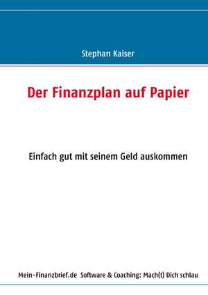 Der Finanzplan auf Papier de Stephan Kaiser