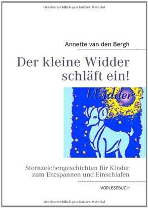 Der kleine Widder schläft ein! de Annette van den Bergh