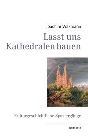 Lasst uns Kathedralen bauen de Joachim Volkmann