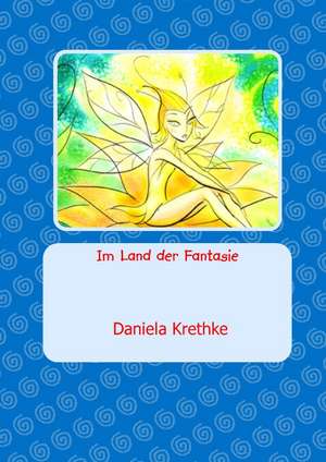 Im Land der Fantasie de Daniela Krethke