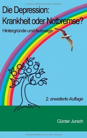 Die Depression: Krankheit oder Notbremse? de Günter Jursch