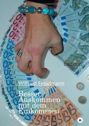 Besser Auskommen Mit Dem Einkommen: Etudes Et Analyse Des Signalisations de Wilfried Fesselmann