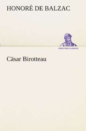 Cäsar Birotteau de Honoré de Balzac