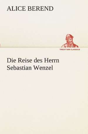 Die Reise Des Herrn Sebastian Wenzel: Etudes Et Analyse Des Signalisations de Alice Berend