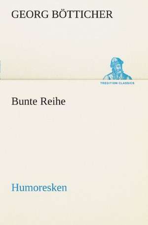 Bunte Reihe de Georg Bötticher