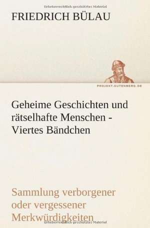 Geheime Geschichten Und Ratselhafte Menschen - Viertes Bandchen: Etudes Et Analyse Des Signalisations de Friedrich Bülau