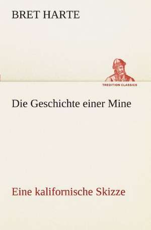 Die Geschichte Einer Mine: Etudes Et Analyse Des Signalisations de Bret Harte