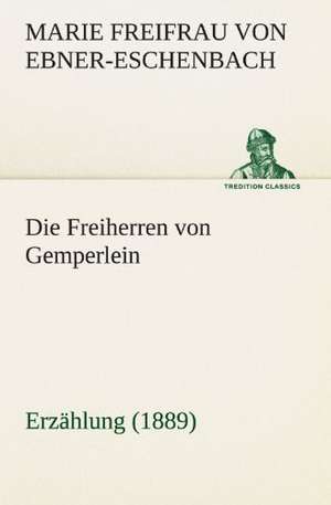 Die Freiherren Von Gemperlein: Philaletis) de Marie Freifrau von Ebner-Eschenbach