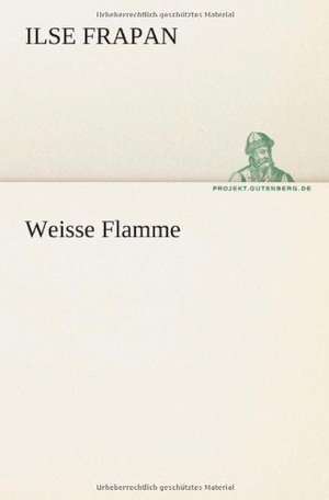 Weisse Flamme de Ilse Frapan