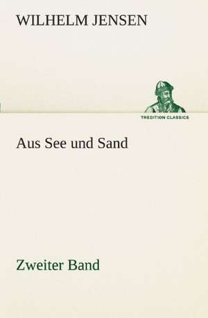 Aus See Und Sand - Zweiter Band: Philaletis) de Wilhelm Jensen