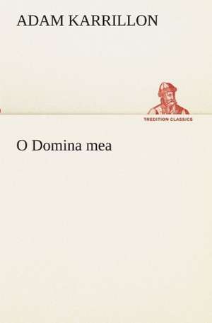 O Domina Mea: Philaletis) de Adam Karrillon