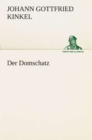 Der Domschatz de Johann Gottfried Kinkel