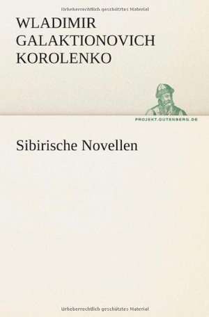 Sibirische Novellen de Wladimir Galaktionovich Korolenko