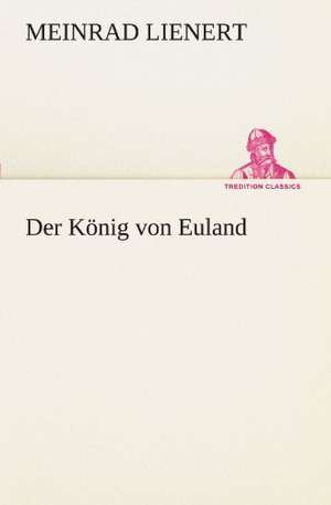 Der Konig Von Euland: Philaletis) de Meinrad Lienert