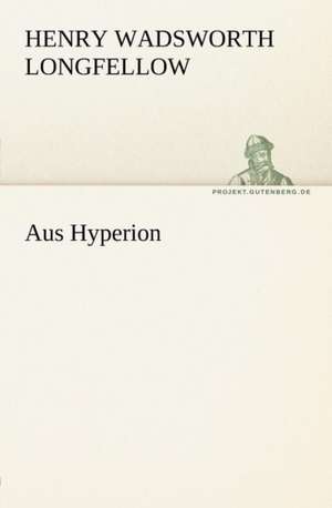 Aus Hyperion de Henry Wadsworth Longfellow