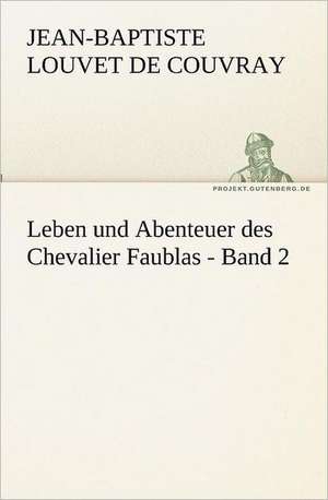 Leben Und Abenteuer Des Chevalier Faublas - Band 2: Philaletis) de Jean-Baptiste Louvet de Couvray