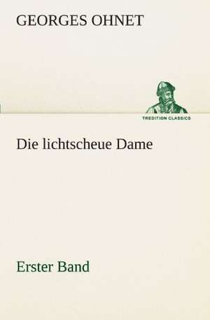 Die Lichtscheue Dame - Erster Band: Philaletis) de Georges Ohnet