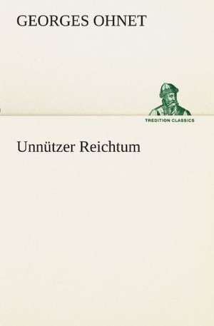 Unnutzer Reichtum: Philaletis) de Georges Ohnet