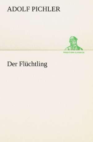 Der Fluchtling: Philaletis) de Adolf Pichler