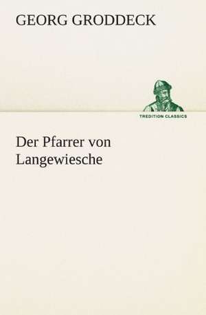 Der Pfarrer Von Langewiesche: Philaletis) de Georg Groddeck