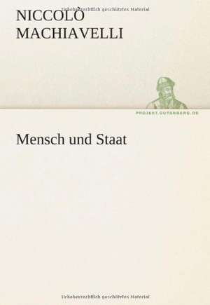 Mensch Und Staat: Erzahlung in Neun Briefen de Niccolò Machiavelli