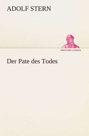 Der Pate Des Todes: Erzahlung in Neun Briefen de ADOLF STERN