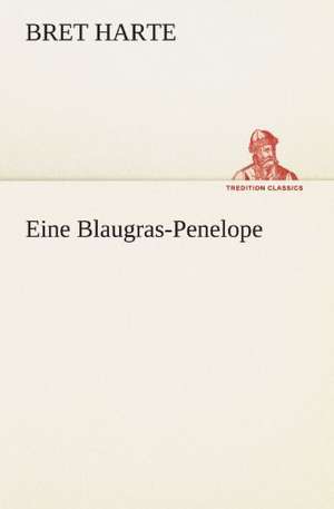 Eine Blaugras-Penelope de Bret Harte