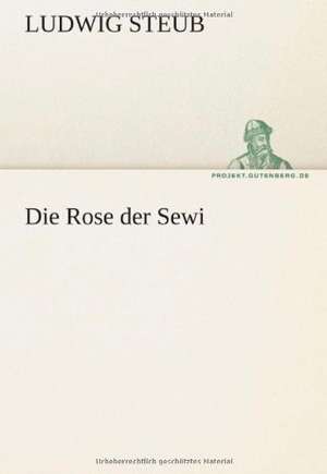 Die Rose Der Sewi: Erzahlung in Neun Briefen de Ludwig Steub