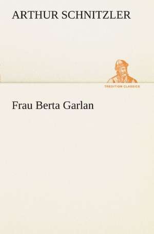 Frau Berta Garlan de Arthur Schnitzler