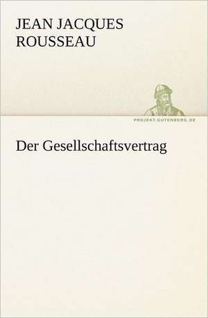 Der Gesellschaftsvertrag de Jean Jacques Rousseau