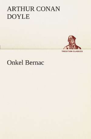 Onkel Bernac de Arthur Conan Doyle