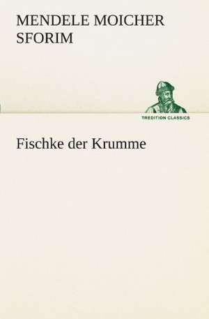 Fischke Der Krumme: Erich Walter de Mendele Moicher Sforim