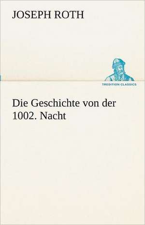 Die Geschichte Von Der 1002. Nacht: VOR Bismarcks Aufgang de Joseph Roth