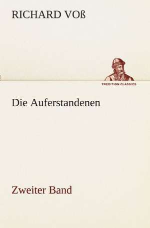 Die Auferstandenen - Zweiter Band de Richard Voß