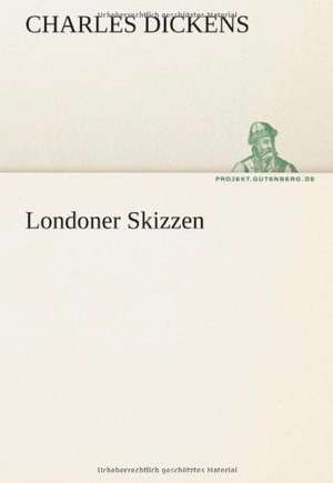 Londoner Skizzen de Charles Dickens