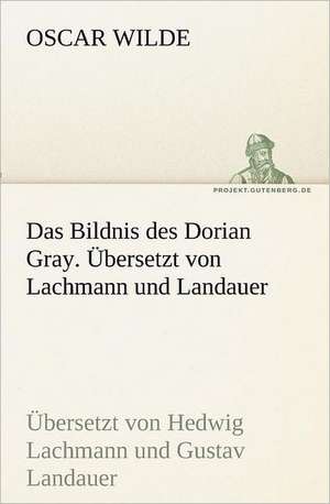 Das Bildnis Des Dorian Gray. Ubersetzt Von Lachmann Und Landauer: Im Schatten Napoleons de Oscar Wilde