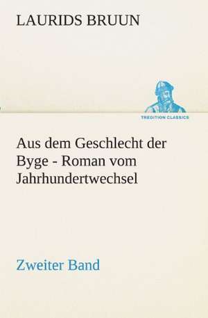 Aus Dem Geschlecht Der Byge - Zweiter Band: Im Schatten Napoleons de Laurids Bruun