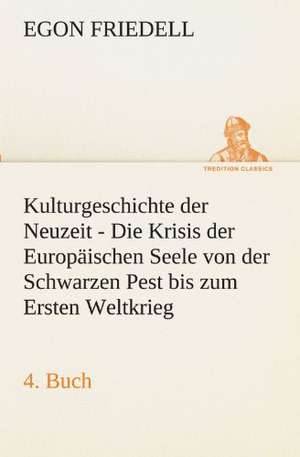 Kulturgeschichte Der Neuzeit - 4. Buch: Im Schatten Napoleons de Egon Friedell