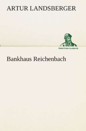 Bankhaus Reichenbach de ARTUR LANDSBERGER