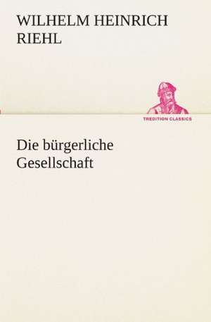 Die bürgerliche Gesellschaft de Wilhelm Heinrich Riehl
