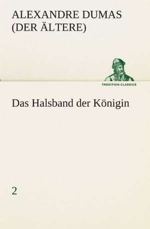 Das Halsband Der Konigin - 2: Im Schatten Napoleons de Alexandre Dumas (der Ältere)