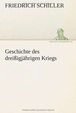 Geschichte Des Dreissigjahrigen Kriegs: Im Schatten Napoleons de Friedrich Schiller