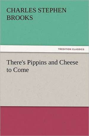 There's Pippins and Cheese to Come de Charles Stephen Brooks