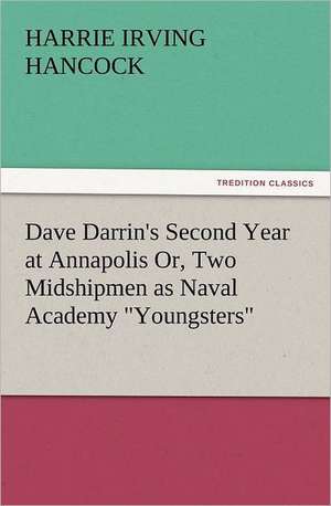 Dave Darrin's Second Year at Annapolis Or, Two Midshipmen as Naval Academy Youngsters: Philosophie - Frei Nach Platon de Harrie Irving Hancock