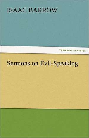 Sermons on Evil-Speaking de Isaac Barrow