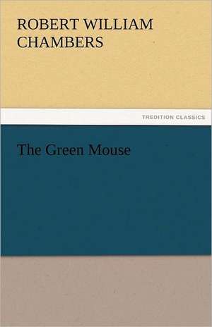 The Green Mouse de Robert William Chambers